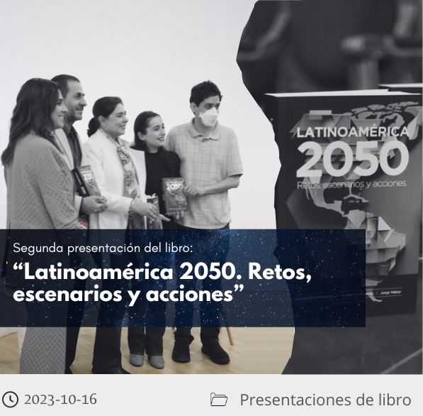 Presentación del libro "Lationoamérica 2050. Retos, escenarios y acciones"